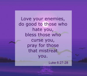 Famous Quotations – Jesus Christ : Love Thy Enemies