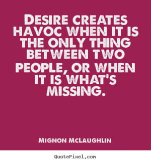 Diy image quotes about love - Desire creates havoc when it is the only ...