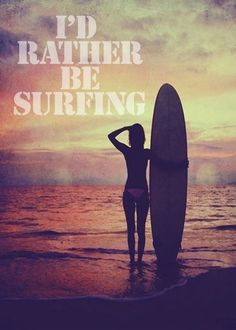 id rather be surfing no i would rather be watching my boys surfing ...