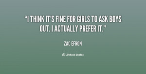 think it's fine for girls to ask boys out. I actually prefer it.