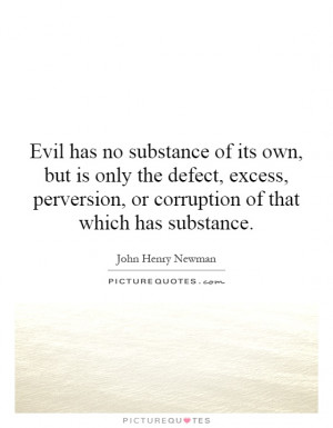 ... , or corruption of that which has substance. Picture Quote #1