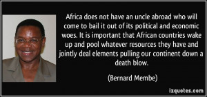 Africa does not have an uncle abroad who will come to bail it out of ...