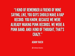quote-Adam-Yauch-i-kind-of-remember-a-friend-of-36661.png