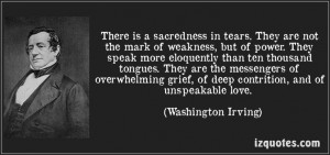 ... , of deep contrition, and of unspeakable love. - Washington Irving