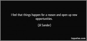 things happen for a reason and open up new opportunities Jil Sander