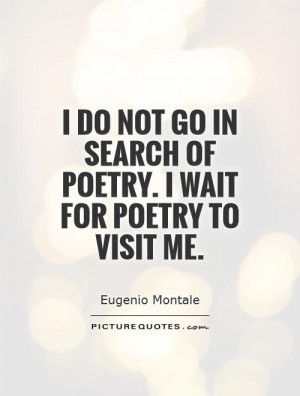 Poetry Quotes Eugenio Montale Quotes