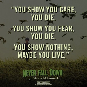 Quote from NEVER FALL DOWN by Patricia McCormick