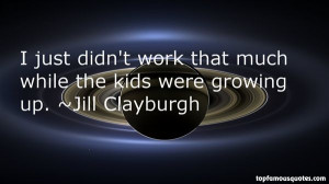 Top Quotes About Kid Growing Up