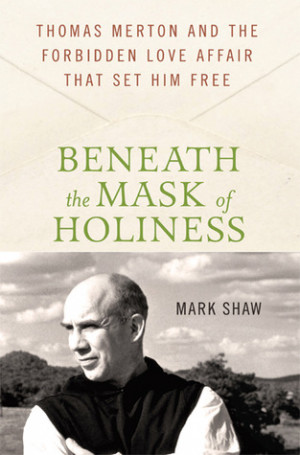 ... : Thomas Merton and the Forbidden Love Affair that Set Him Free