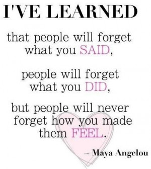 My favorite Maya Angelou quote.