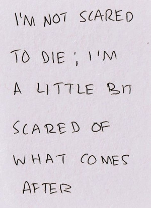 not scared to die, I wish I were already dead
