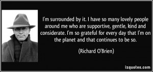 surrounded by it. I have so many lovely people around me who are ...