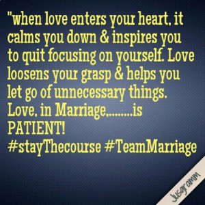 ... . Love, in Marriage,.....is PATIENT! #stayThecourse #TeamMarriage