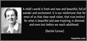... awe-inspiring, is dimmed and even lost before we reach adulthood