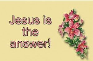Jesus is the answer