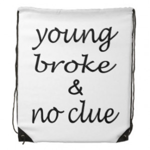Young Broke & No Clue - funny Quote Typography Backpacks