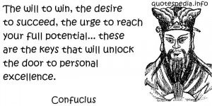 Confucius - The will to win, the desire to succeed, the urge to reach ...