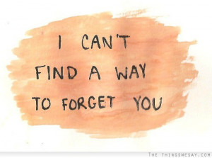 can't find a way to forget you