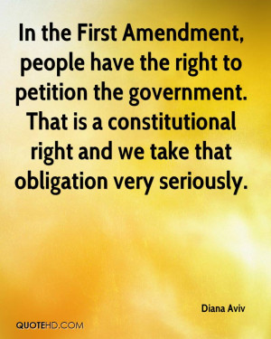 In the First Amendment, people have the right to petition the ...