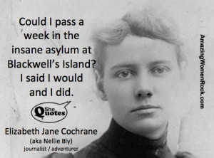 Nellie Bly went crazy. For a week. Then she wrote about it.