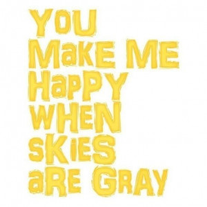 You make me happy....
