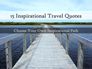 15 Travel Quotes - Inspirational Paths
