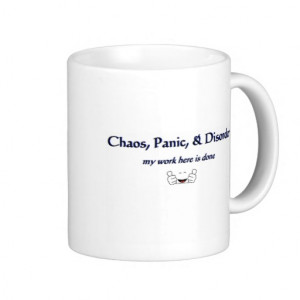 Chaos Panic Disorder Hilarious Quotes for Mugs