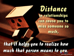 Distance in relationships cause you to miss someone Alone Quotes Life ...