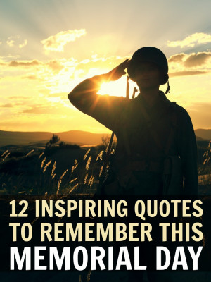 11 May 12 Inspiring Quotes To Remember This Memorial Day