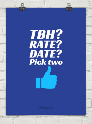 Tbh? rate? date? pick two #205370