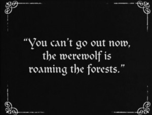 You can’t go out now, the werewolf is roaming the forests.
