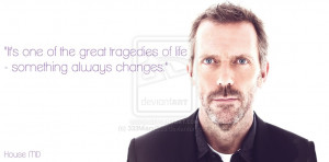 House MD quote, tragedies of life by 333Miami333