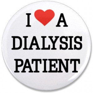 Love a Dialysis Patient 3.5quot; Button