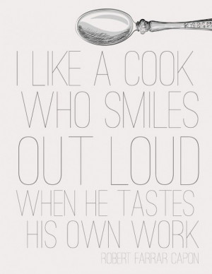 like a cook who smiles out loud when he tastes his own work