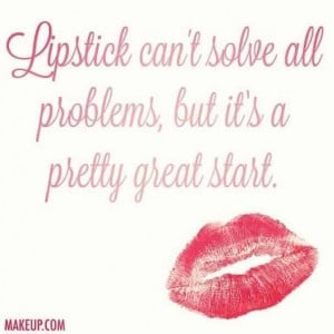 never doubt lipstick.....