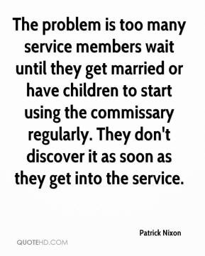 The problem is too many service members wait until they get married or
