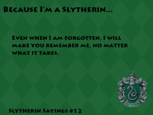 Slytherin Sayings Slytherin sayings -- get over