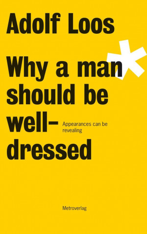 ... MAN SHOULD BE WELL-DRESSED APPEARANCES CAN BE REVEALING - (LOOS ADOLF