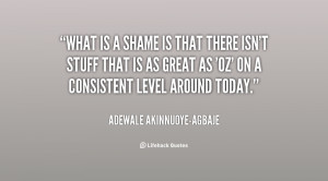 quote-Adewale-Akinnuoye-Agbaje-what-is-a-shame-is-that-there-125674 ...