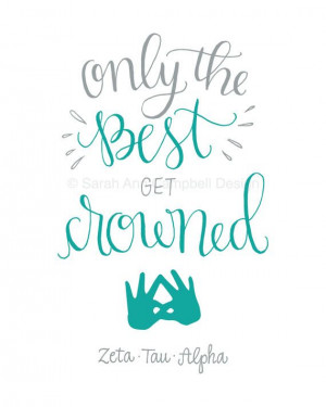 ... the Best get Crowned: Sorority Quote Print, ZETA (Zeta Tau Alpha, ZTA