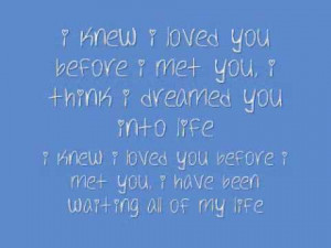 knew i loved you before i met you lyrics | PopScreen