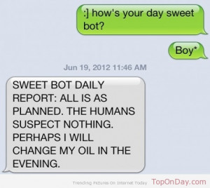 how's your day sweet bot?