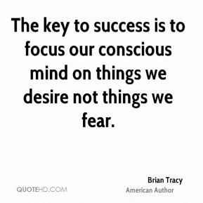 ... -tracy-brian-tracy-the-key-to-success-is-to-focus-our-conscious.jpg
