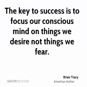 ... -tracy-brian-tracy-the-key-to-success-is-to-focus-our-conscious.jpg