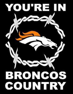 You're in Broncos Country More