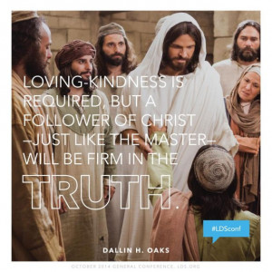 Quote from Dallin H. Oaks, Saturday afternoon session of the LDS ...