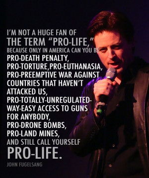 John Fugelsang: Pro-life...?: Politics Activities, Interesting ...
