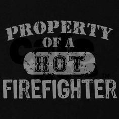 ... my next hoodie for my collection proud property of a hot firefighter