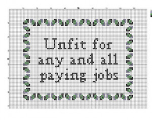stitch pattern 'Unfit for any and all paying jobs' -inspired by HBO ...