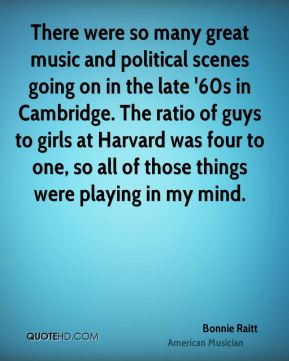 Bonnie Raitt - There were so many great music and political scenes ...